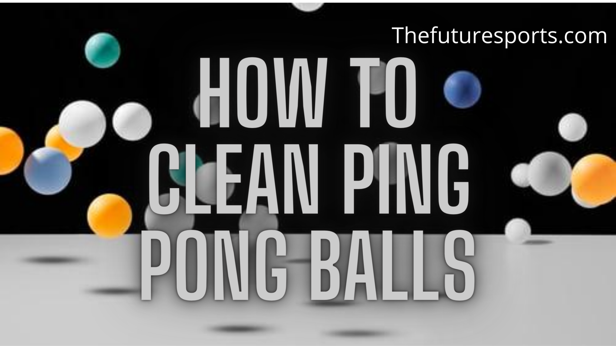 Clean ping pong balls